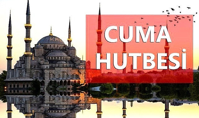 24 Mayıs 2024 Cuma Hutbesi - İslam Mefkûresini Diri Tutalım